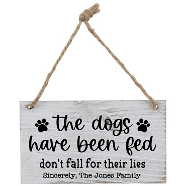 Personalized The Dogs Have Been Feed Don't Fall For Their Lies Sign
